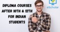 Diploma Courses after 10th & 12th for Indian Stude
